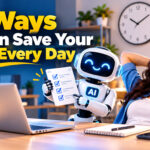 10 Ways AI Can Save Your Time Every Day: Simple Tricks to Get More Done in Less Time